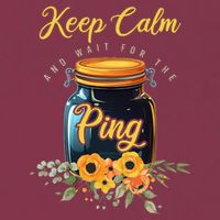 Preserving Food Keep Calm And Wait For The Ping Home Canning 16oz Travel Tumbler