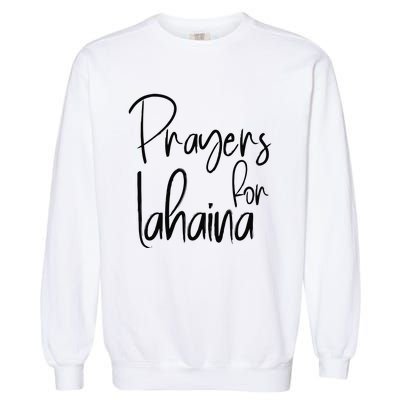 Prayers For Lahaina Praying For Maui Garment-Dyed Sweatshirt