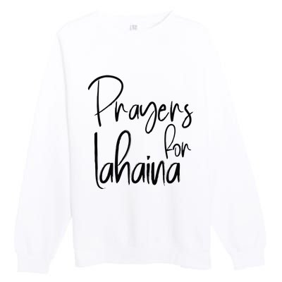 Prayers For Lahaina Praying For Maui Premium Crewneck Sweatshirt