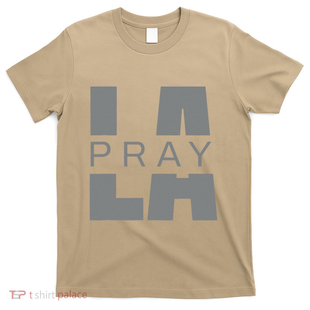 Pray For La California Los Angeles Supporters Pray 4 La Gift T-Shirt