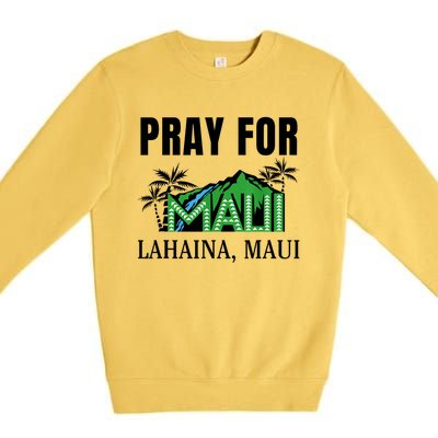 Pray For Lahaina Maui Hawaii Strong Wildfire Support Premium Crewneck Sweatshirt