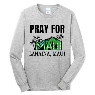 Pray For Lahaina Maui Hawaii Strong Wildfire Support Tall Long Sleeve T-Shirt