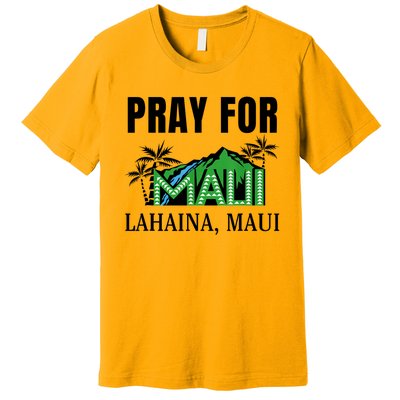 Pray For Lahaina Maui Hawaii Strong Wildfire Support Premium T-Shirt