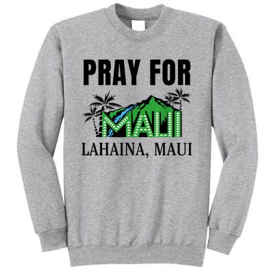 Pray For Lahaina Maui Hawaii Strong Wildfire Support Tall Sweatshirt