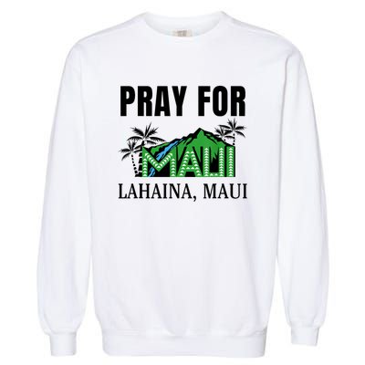 Pray For Lahaina Maui Hawaii Strong Wildfire Support Garment-Dyed Sweatshirt