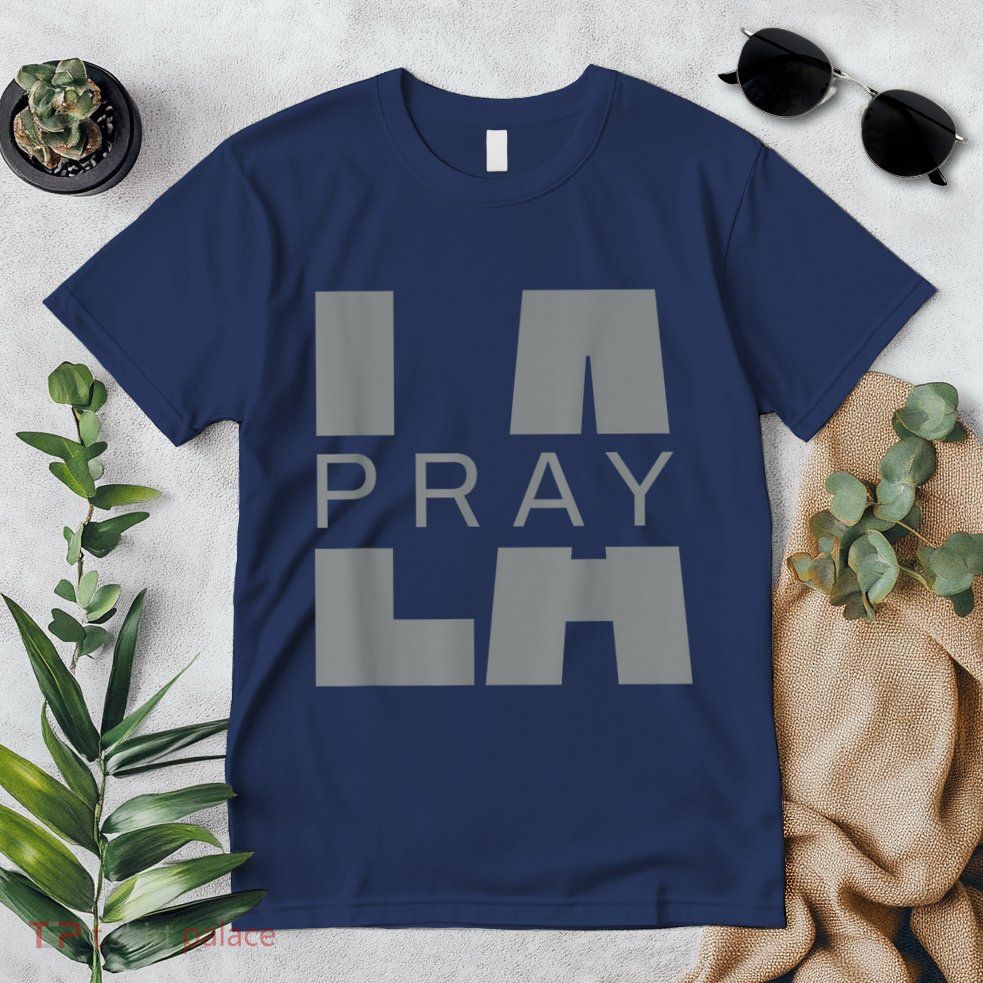Pray For La California Los Angeles Supporters Pray 4 La Premium T-Shirt