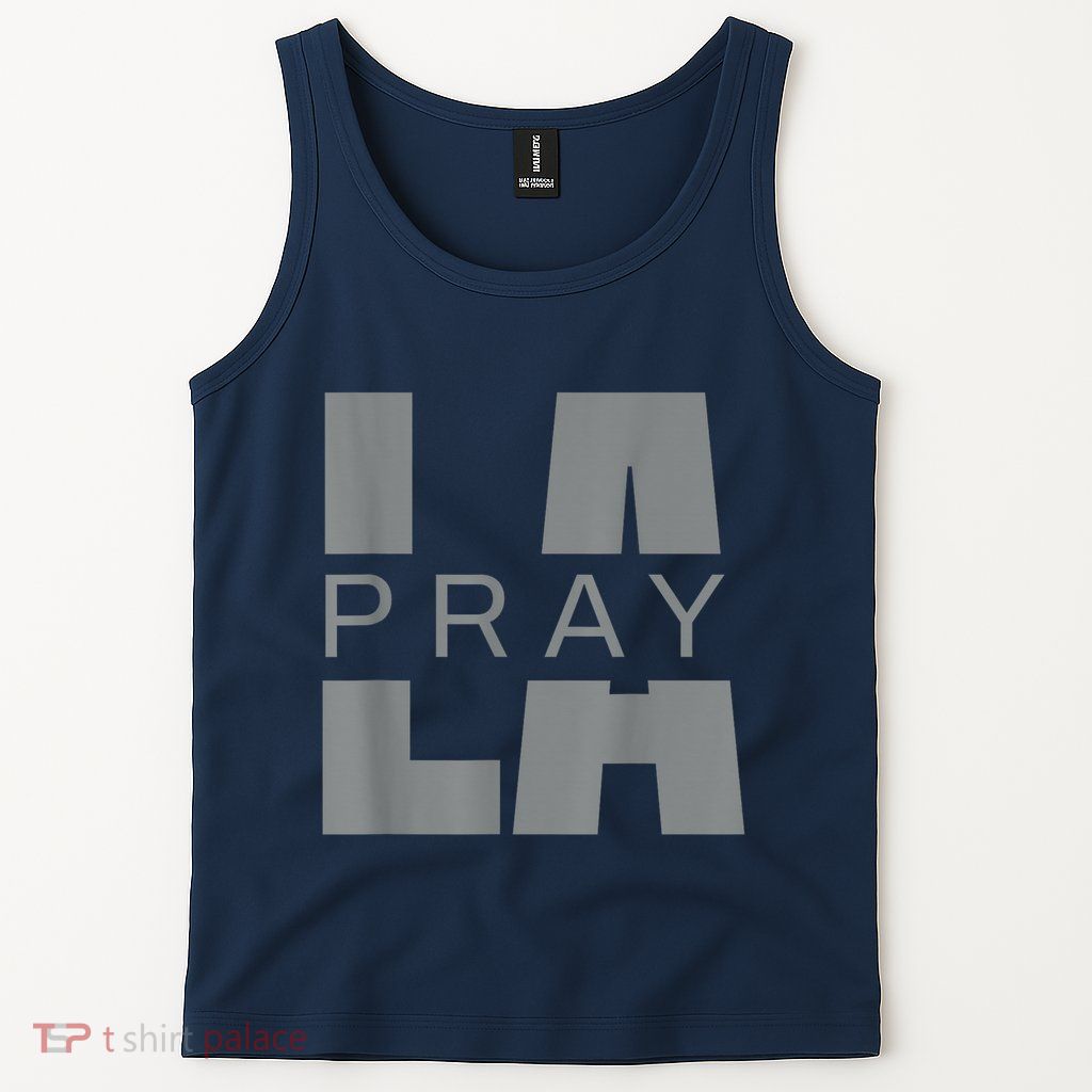 Pray For La California Los Angeles Supporters Pray 4 La Tank Top