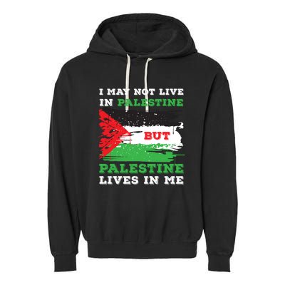 Palestine Flag Lives In Me. Free Palestine Gaza Palestinians Garment-Dyed Fleece Hoodie