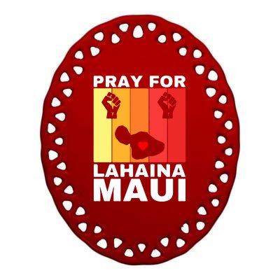 Pray For Lahaina Maui Hawaii Strong Wildfire Support Gift Ceramic Oval Ornament