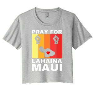 Pray For Lahaina Maui Hawaii Strong Wildfire Support Gift Women's Crop Top Tee