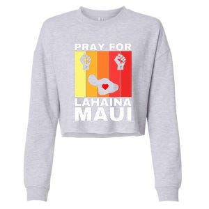 Pray For Lahaina Maui Hawaii Strong Wildfire Support Gift Cropped Pullover Crew