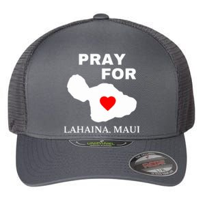 Pray For Lahaina Maui Hawaii Strong Gift Wildfire Support Flexfit Unipanel Trucker Cap