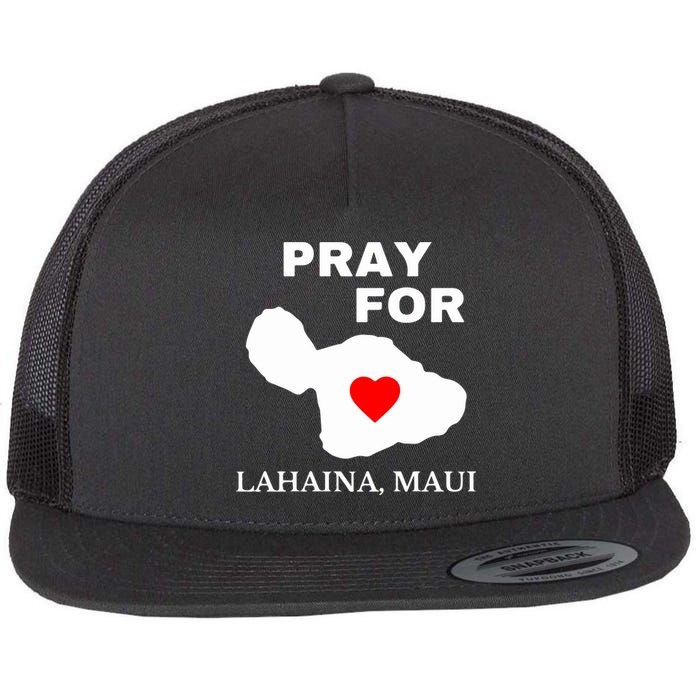 Pray For Lahaina Maui Hawaii Strong Gift Wildfire Support Flat Bill Trucker Hat