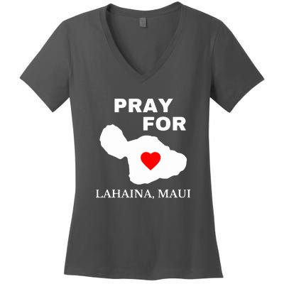 Pray For Lahaina Maui Hawaii Strong Gift Wildfire Support Women's V-Neck T-Shirt