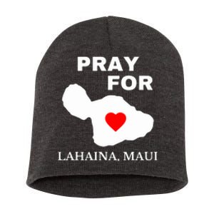 Pray For Lahaina Maui Hawaii Strong Gift Wildfire Support Short Acrylic Beanie