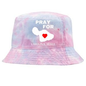 Pray For Lahaina Maui Hawaii Strong Gift Wildfire Support Tie-Dyed Bucket Hat