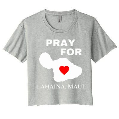 Pray For Lahaina Maui Hawaii Strong Gift Wildfire Support Women's Crop Top Tee