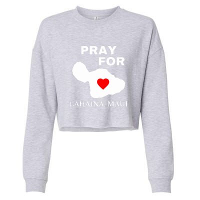 Pray For Lahaina Maui Hawaii Strong Gift Wildfire Support Cropped Pullover Crew