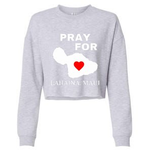 Pray For Lahaina Maui Wildfire Lahaina Gift Cropped Pullover Crew