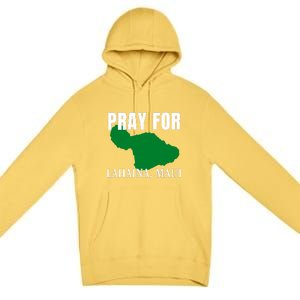 Pray For Lahaina Wildfire Support Gift Premium Pullover Hoodie