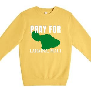 Pray For Lahaina Wildfire Support Gift Premium Crewneck Sweatshirt