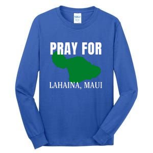 Pray For Lahaina Wildfire Support Gift Tall Long Sleeve T-Shirt