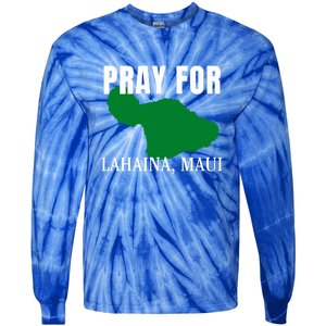 Pray For Lahaina Wildfire Support Gift Tie-Dye Long Sleeve Shirt