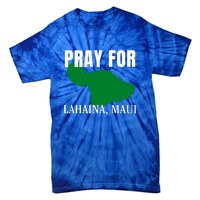 Pray For Lahaina Wildfire Support Gift Tie-Dye T-Shirt