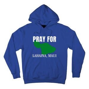 Pray For Lahaina Wildfire Support Gift Tall Hoodie