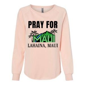 Pray For Lahaina Maui Hawaii Strong Wildfire Support Womens California Wash Sweatshirt