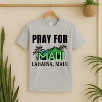 Pray For Lahaina Maui Hawaii Strong Wildfire Support  Strong Maui T-Shirt