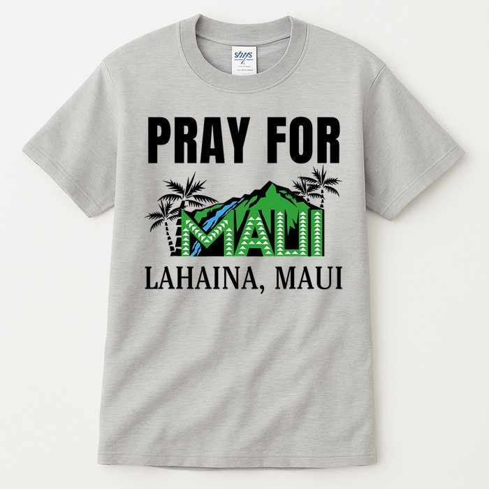 Pray For Lahaina Maui Hawaii Strong Wildfire Support  Strong Maui Tall T-Shirt
