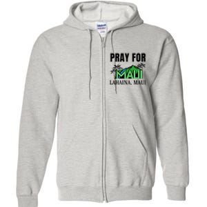 Pray For Lahaina Maui Hawaii Strong Wildfire Support  Strong Maui Full Zip Hoodie