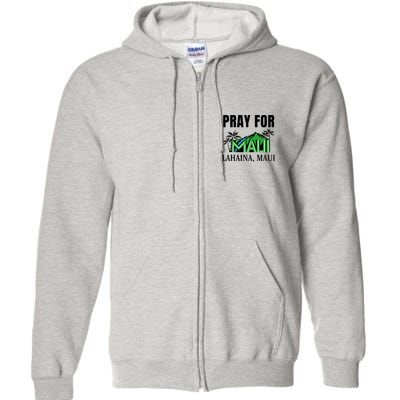 Pray For Lahaina Maui Hawaii Strong Wildfire Support  Strong Maui Full Zip Hoodie