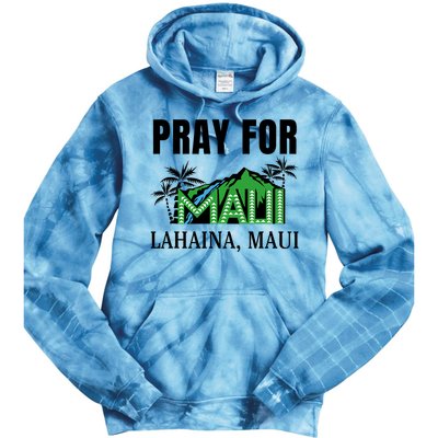 Pray For Lahaina Maui Hawaii Strong Wildfire Support  Strong Maui Tie Dye Hoodie