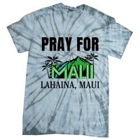 Pray For Lahaina Maui Hawaii Strong Wildfire Support  Strong Maui Tie-Dye T-Shirt