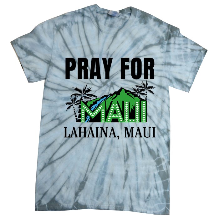 Pray For Lahaina Maui Hawaii Strong Wildfire Support  Strong Maui Tie-Dye T-Shirt