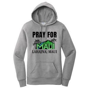 Pray For Lahaina Maui Hawaii Strong Wildfire Support  Strong Maui Women's Pullover Hoodie