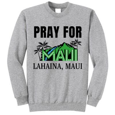 Pray For Lahaina Maui Hawaii Strong Wildfire Support  Strong Maui Tall Sweatshirt