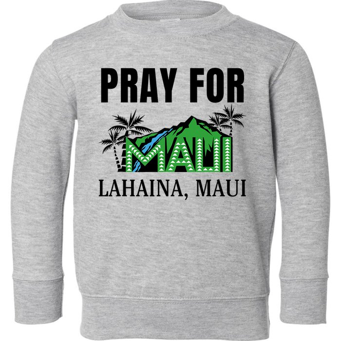 Pray For Lahaina Maui Hawaii Strong Wildfire Support  Strong Maui Toddler Sweatshirt