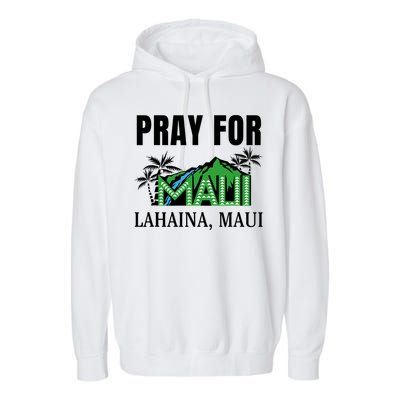 Pray For Lahaina Maui Hawaii Strong Wildfire Support  Strong Maui Garment-Dyed Fleece Hoodie