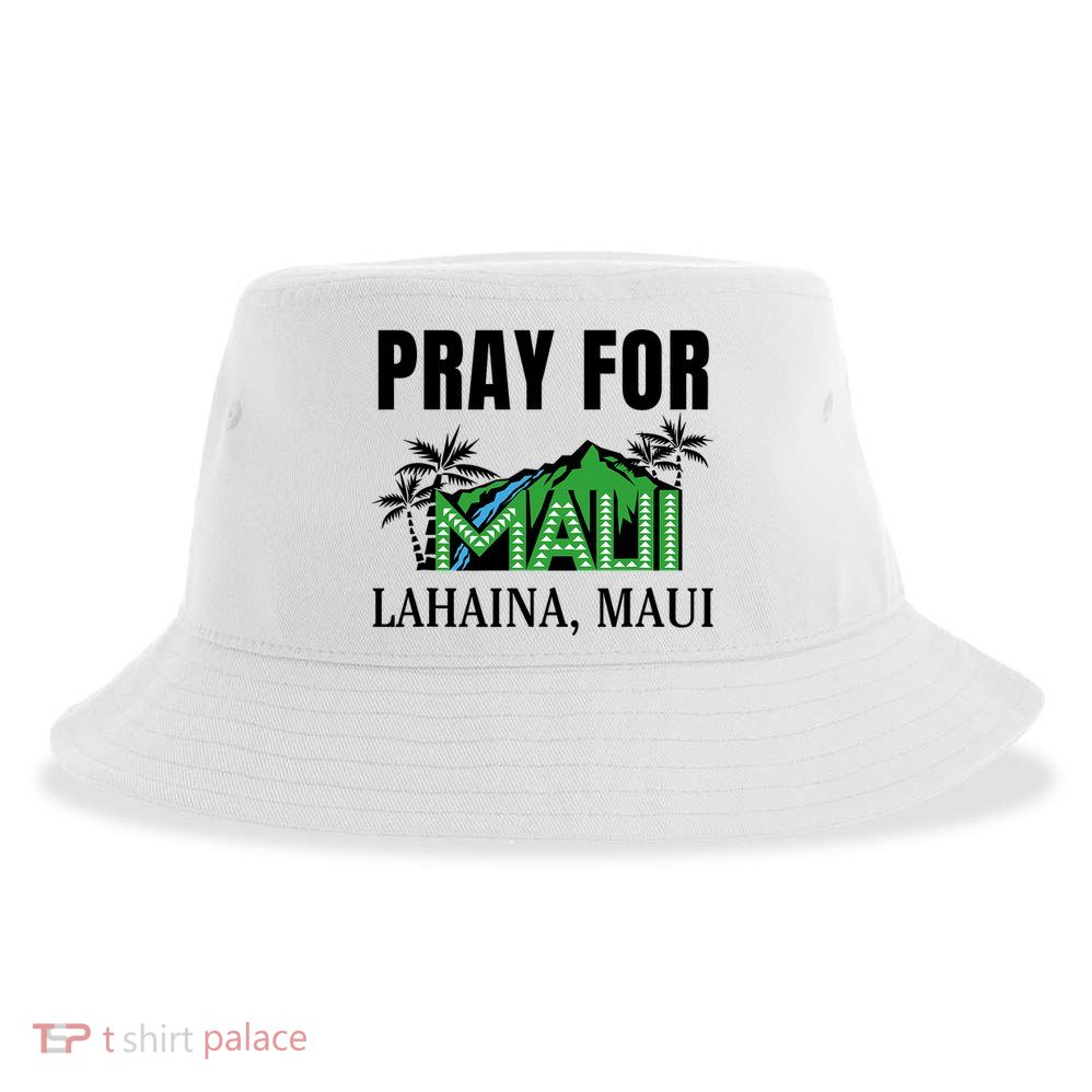 Pray For Lahaina Maui Hawaii Strong Wildfire Support  Strong Maui Sustainable Bucket Hat