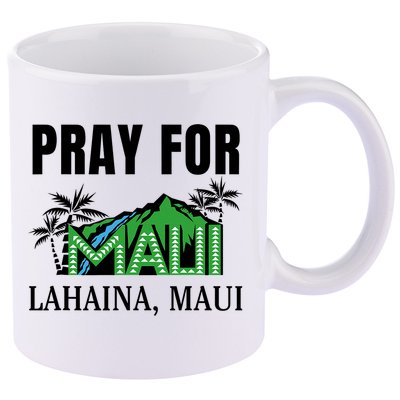 Pray For Lahaina Maui Hawaii Strong Wildfire Support  Strong Maui 11oz C Handle Ceramic Mug