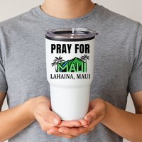 Pray For Lahaina Maui Hawaii Strong Wildfire Support  Strong Maui Tumbler