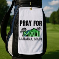 Pray For Lahaina Maui Hawaii Strong Wildfire Support  Strong Maui Golf Towel