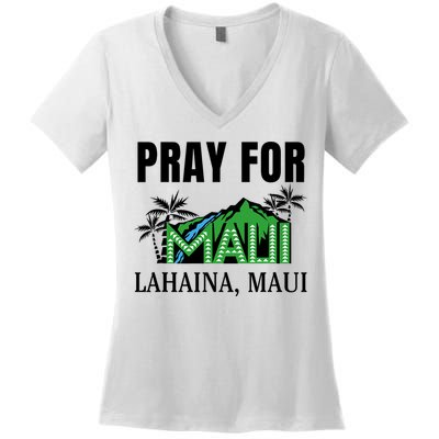 Pray For Lahaina Maui Hawaii Strong Wildfire Support  Strong Maui Women's V-Neck T-Shirt