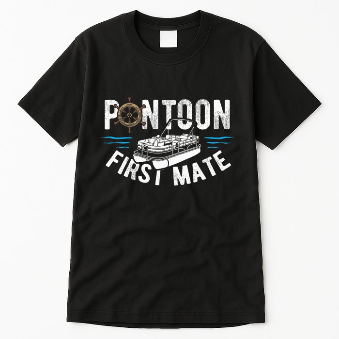 Pontoon First Mate Pontoon Boating Captain Pontoon Boat Tall T-Shirt