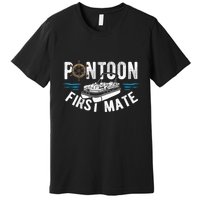 Pontoon First Mate Pontoon Boating Captain Pontoon Boat Premium T-Shirt
