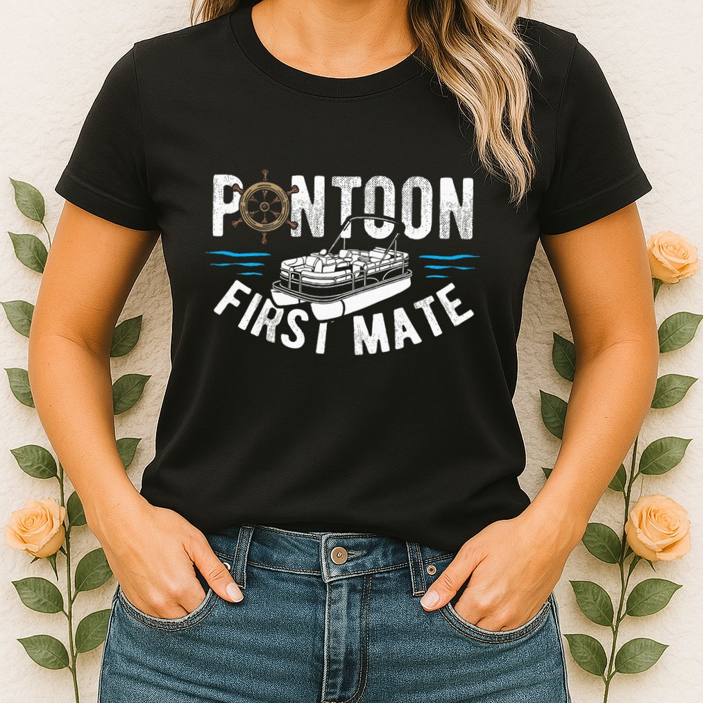 Pontoon First Mate Pontoon Boating Captain Pontoon Boat Womens T-Shirt