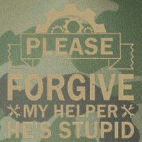 Please Forgive My Helper HeS Stupid Funny Saying Legacy Tie Dye Trucker Hat